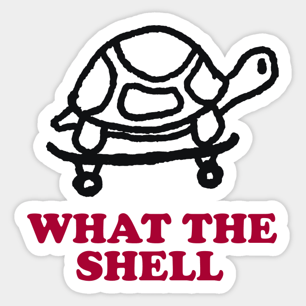 Funny Turtle T-shirt, What the Shell Shirt, Women Men Ladies Kids Baby, Gag Tshirt, Gift for Him Her, Mothers Day Sticker by Y2KSZN